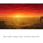 Name: Benjamin, Meaning, Origin, and Biblical Significance