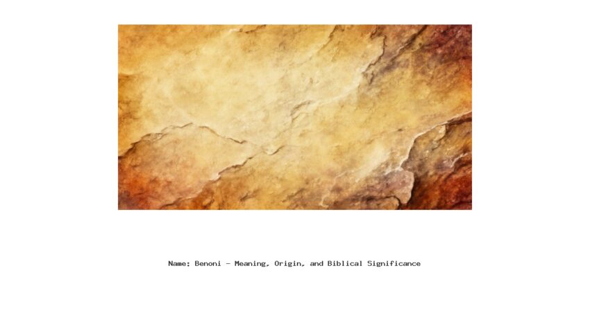 Name: Benoni - Meaning, Origin, and Biblical Significance