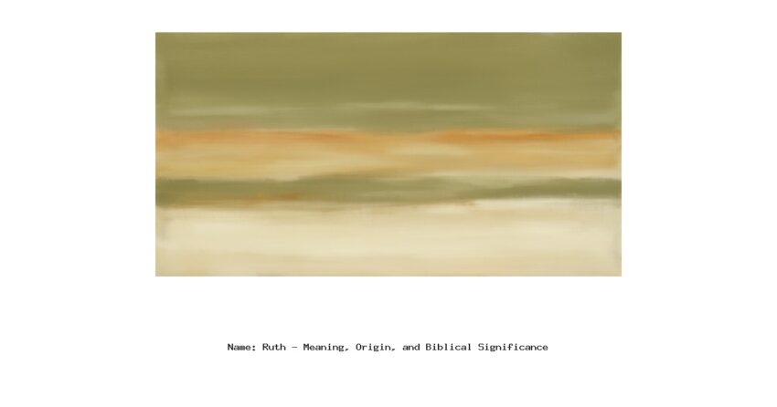 Name: Ruth - Meaning, Origin, and Biblical Significance